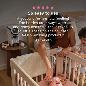 5 star customer review: "So easy to use. A godsend for formula feeding! The Bottles are always warm and ready instantly, and it takes up so little space on the counter. Really amazing product!" - Elizabeth