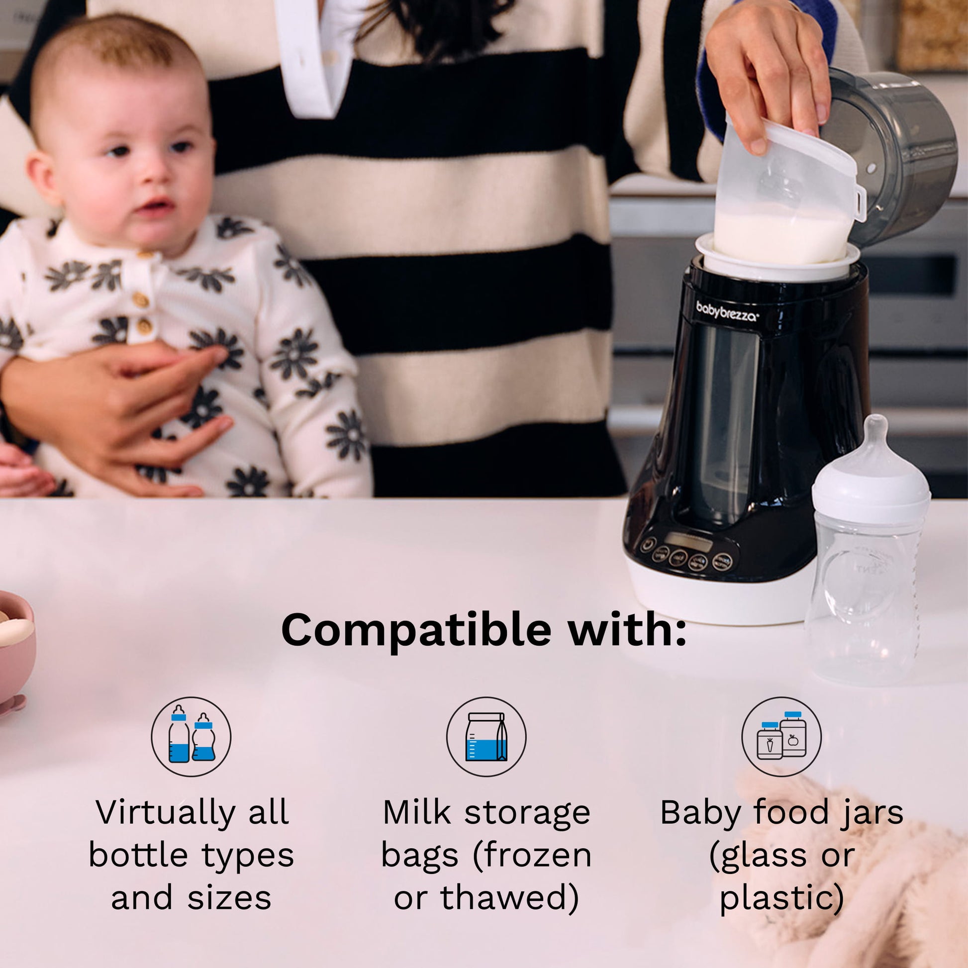 Compatible with virtually all bottle types and sizes, milk storage bags (frozen or thawed), and baby food jars (glass or plastic)