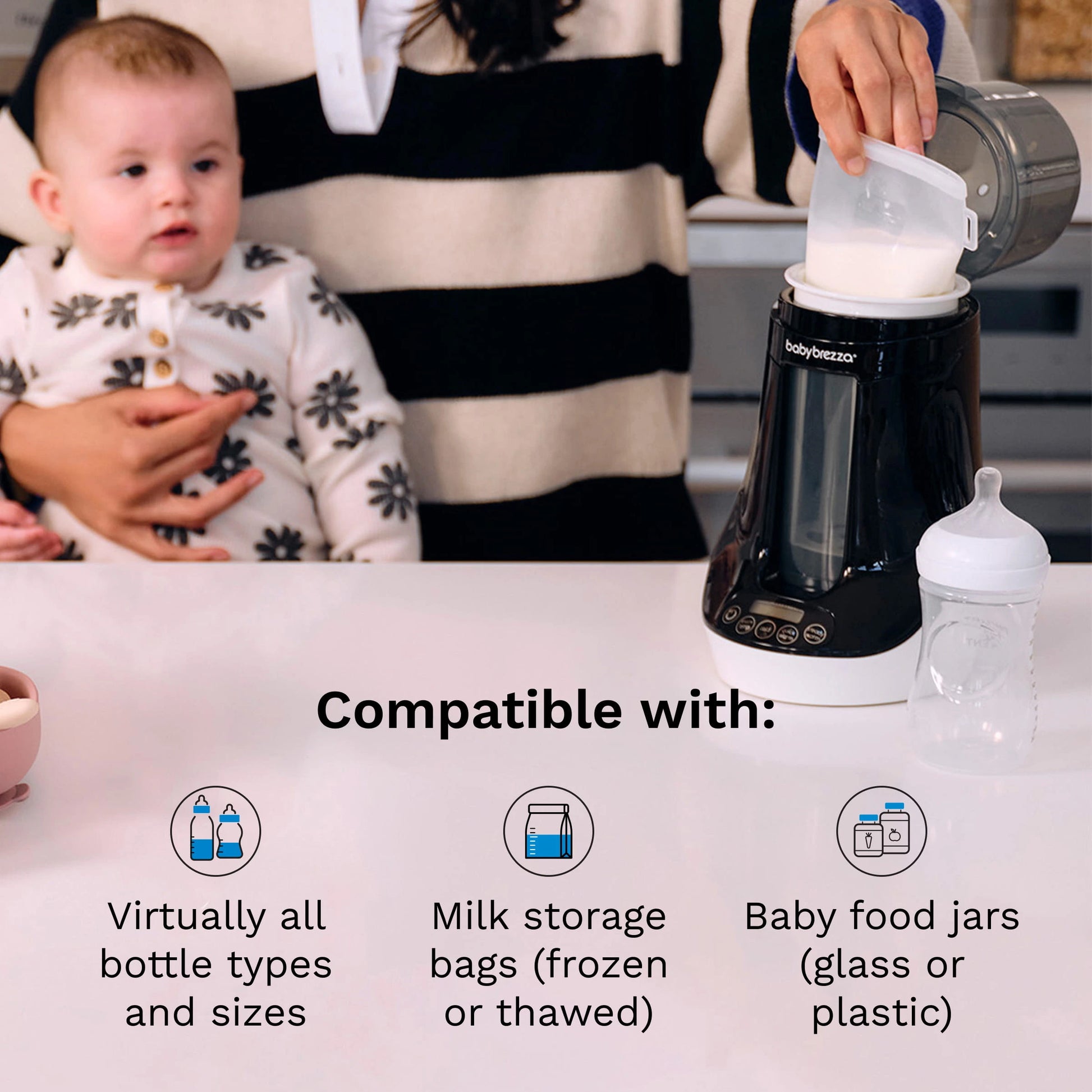 Compatible with virtually all bottle types and sizes, milk storage bags (frozen or thawed), and baby food jars (glass or plastic)