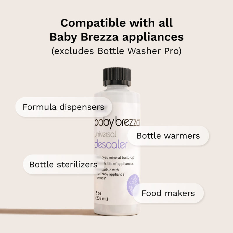 baby brezza universal descaler liquid compatible with all Baby Brezza appliances excluding Bottle Washer Pro. Works with formula dispensers, bottle warmers, bottle sterilizers, and food makers